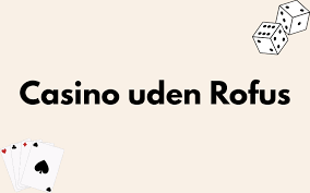 Casino Online Uden om Rufus En Guide til de Bedste Muligheder