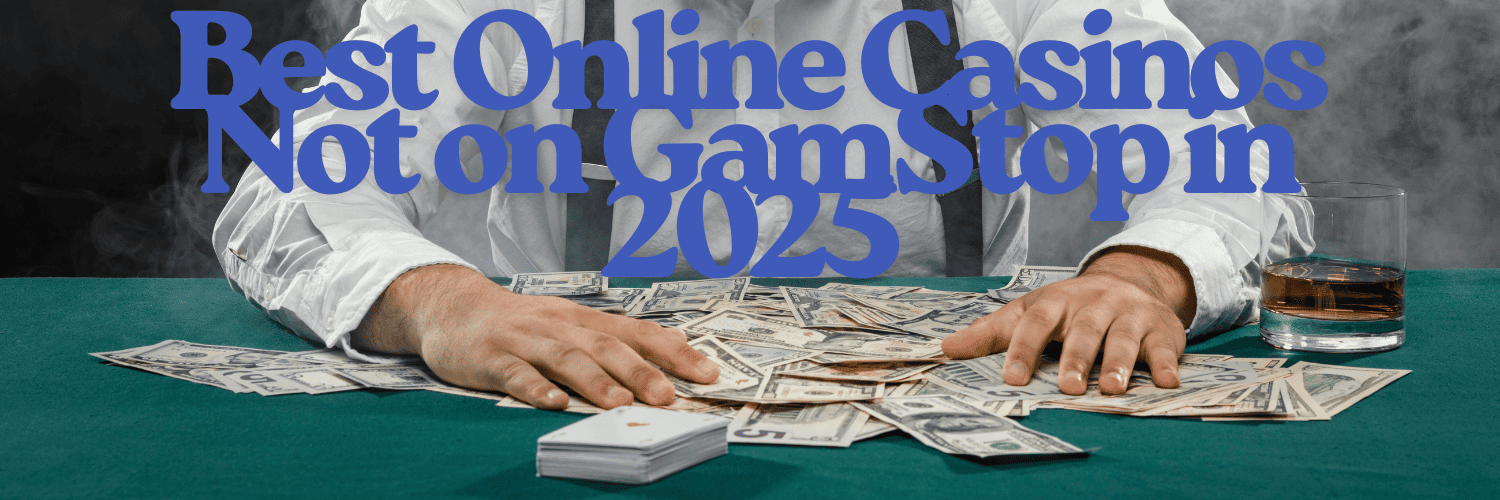Sites Not Using GamStop The Comprehensive Guide