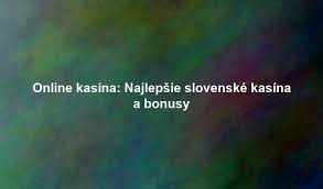 Najlepšie slovenské online kasína Všetko, čo potrebujete vedieť