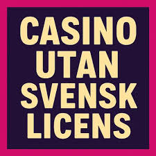 Upptäck Casino Utan Svensk Licens En Guide till Spelupplevelser Utan Gränser
